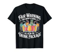 Warning We're All in On The Drink Package - T-Shirt