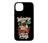 Warning Will Bark About My Pug - Pug Lover Case for iPhone 14 Plus