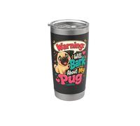 Warning Will Bark About My Pug - Pug Lover Stainless Steel Insulated Tumbler