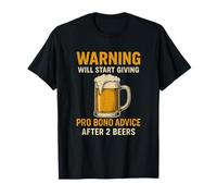 Warning: Will Give Pro Bono Advice After Two Beers | Funny T-Shirt