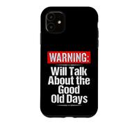 Warning Will Talk About the Good Old Days Funny Grandpa Case for iPhone 11