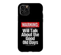 Warning Will Talk About the Good Old Days Funny Grandpa Case for iPhone 11 Pro