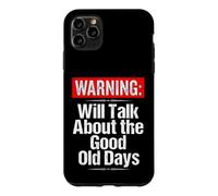Warning Will Talk About the Good Old Days Funny Grandpa Case for iPhone 11 Pro Max