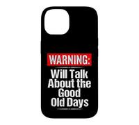 Warning Will Talk About the Good Old Days Funny Grandpa Case for iPhone 14