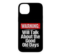 Warning Will Talk About the Good Old Days Funny Grandpa Case for iPhone 14 Plus