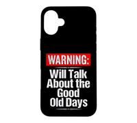Warning Will Talk About the Good Old Days Funny Grandpa Case for iPhone 16 Plus