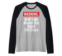 Warning Will Talk About the Good Old Days Funny Grandpa Raglan Baseball Tee