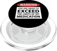 Warning You Are About To Exceed The Limits Of My Medication PopSockets PopGrip for MagSafe