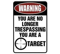 Warning You are no longer Trespassing - You are a TARGET - Funny Metal Sign for your garage, man cave, yard or wall