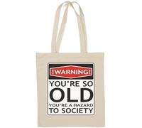 Warning You are So Old You are Hazard to Society Natural Cotton Tote Bag White