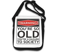 Warning You are So Old You are Hazard to Society Shoulder Bag White
