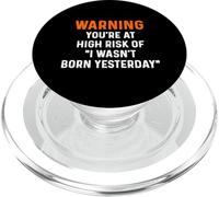 Warning Your At High Risk I Wasn't Born Yesterday Advice PopSockets PopGrip for MagSafe