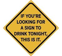 Warning You're Looking For A Sign To Drink Tonight Tin Signs 12x12 Inches Aluminum Metal Vintage Sign