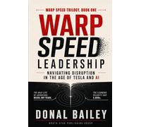 Warp Speed Leadership: Navigating Disruption in the Age of Tesla and AI: 1 (Warp Speed Trilogy)