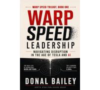 Warp Speed Leadership: Navigating Disruption in the Age of Tesla and AI (Warp Speed Trilogy)