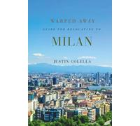 Warped Away Guide For Relocating to Milan: Your Insider Blueprint to a Stress-free Relocation Experience! (Relocate without Stress)