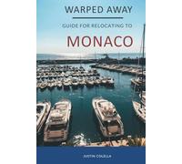 Warped Away Guide For Relocating to Monaco: What No One Tells You About Relocation - Until Now! (Relocate without Stress)