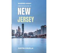 Warped Away Guide For Relocating to New Jersey: What No One Tells You About Relocation - Until Now! (Relocate without Stress)