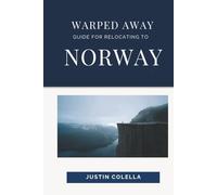 Warped Away Guide For Relocating to Norway: What No One Tells You About Relocation - Until Now! (Relocate without Stress)