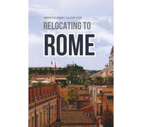 Warped Away Guide For Relocating to Rome: What No One Tells You About Relocation - Until Now! (Relocate without Stress)