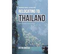 Warped Away Guide For Relocating to Thailand: What No One Tells You About Relocation - Until Now! (Relocate without Stress)