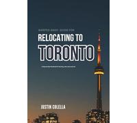 Warped Away Guide For Relocating to Toronto: What No One Tells You About Relocation - Until Now! (Relocate without Stress)