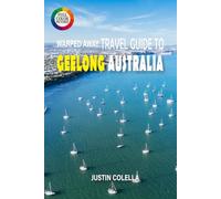 Warped Away Travel Guide To Geelong Australia: Gateway to the Great Ocean Road with Pristine Beaches, Wineries, and Vibrant Arts Scene (Unforgettable Experiences Travel Guides)