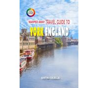 Warped Away Travel Guide To York England: Walk Ancient Roman Walls, Explore Viking Heritage, and Marvel at Gothic Splendor (Whispers of Europe Travel Guide)