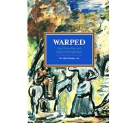Warped: Gay Normality and Queer Anti-Capitalism (Historical Materialism)