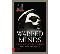 Warped Minds: Cinema and Psychopathology (Film Culture in Transition)