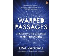 Warped Passages: Unravelling the Universe's Hidden Dimensions by Lisa Randall