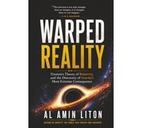 Warped Reality: Einstein's Theory of Relativity and the Discovery of Gravity's Most Extreme Consequence