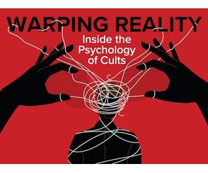 Warping Reality: Inside the Psychology of Cults