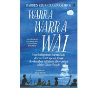 Warra Warra Wai: How Indigenous Australians discovered Captain Cook, and what they tell about the coming of the Ghost People