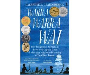 Warra Warra Wai : How Indigenous Australians discovered Captain Cook, and what they tell about the coming of the Ghost People
