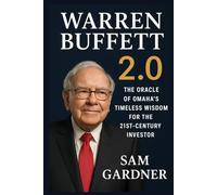 Warren Buffett 2.0: The Oracle of Omaha's Timeless Wisdom for the 21st-Century Investor