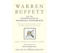 Warren Buffett and the Interpretation of Financial Statements : The Search for the Company with a Durable Competitive Advantage
