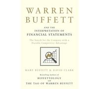 Warren Buffett and the Interpretation of Financial Statements: The Search for the Company with a Durable Competitive Advantage