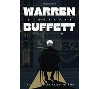 Warren Buffett Biography: Investing in the Values of Life