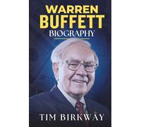 Warren Buffett Biography: Life Story and Lasting Legacy of the Oracle of Omaha (Icons Unveiled)