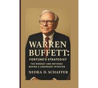 WARREN BUFFETT: FORTUNE’S STRATEGIST: THE MINDSET AND METHODS BEHIND A LEGENDARY INVESTOR