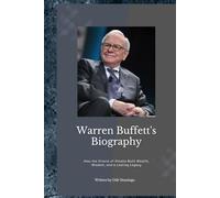 WARREN BUFFETT: How the Oracle of Omaha Built wealth, Wisdom, and a Lasting Legacy
