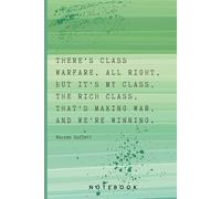 Warren Buffett Quote Notebook: There's class warfare, all right, but it's my class, the rich class, that's making war, and we're winning.