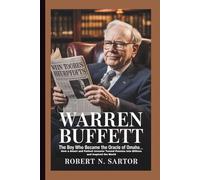 Warren Buffett: The Boy Who Became the Oracle of Omaha_ How a Smart and Patient Investor Turned Pennies Into Billions and Inspired the World