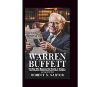 Warren Buffett: The Boy Who Became the Oracle of Omaha_ How a Smart and Patient Investor Turned Pennies Into Billions and Inspired the World