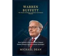 Warren Buffett: The Oracle of Omaha’s Timeless Investment Wisdom: How Buffett’s Principles Have Shaped Global Finance and Investment Strategies