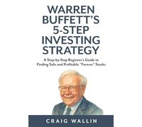 Warren Buffett's 5-Step Investing Strategy: A Step-by-Step Beginner's Guide to Finding Safe and Profitable "Forever" Stocks (The Retired Investor)