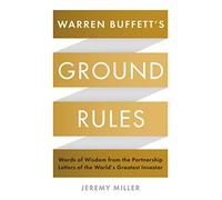 Warren Buffett's Ground Rules : Words of Wisdom from the Partnership Letters of the World's Greatest Investor