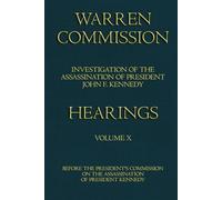 Warren Commission (10 of 26): Hearings Vol. 10 (of 15)