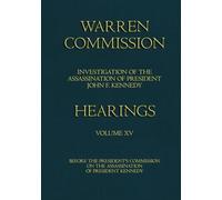 Warren Commission (15 of 26): Hearings Vol. 15 (of 15)
